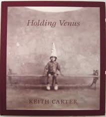 Holding Venus CARTER, Keith and John Wood. ISBN 10: 1892041243 / ISBN 13: 9781892041241 Published by Arena Editions, Santa Fe, NM, 2000 Hardcover