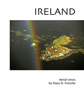Ireland : Aerial Views Francke, Klaus D.; Francke, Klaus. ISBN 10: 189923537X / ISBN 13: 9781899235377 New Condition: New