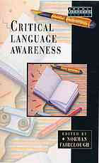 Critical language awareness Author:	Norman Fairclough Publisher:	London u.a. : Longman, 1992. Series:	Real language series