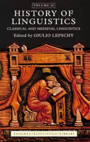 History of Linguistics, Volume II: Classical and Medieval Linguistics LEPSCHY, Giulio (ed) . ISBN 10: 0582094909 / ISBN 13: 9780582094901 Published by Longman, 1994 Used Condition: Very Good+ Hardcover