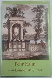 Peter Kalm - his London diary, 1748: A Finnish visitor to England in 1748 while on his way to America