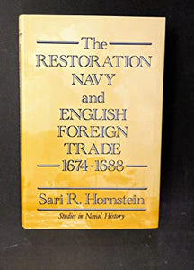 Restoration Navy and English Foreign Trade, 1674-88: Study in the Peacetime Use of Sea Power (Studies in Naval History)