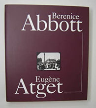 Load image into Gallery viewer, Berenice Abbott &amp; Eugène Atget edited by Clark Worswick
