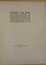 Load image into Gallery viewer, The Alps Described and Painted. CONWAY, W. Martin and McCORMICK, A.D. Publication Date: 1904 Condition: Good
