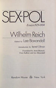SEX~POL. ESSAYS, 1929-1934. Edited By Lee Baxandall. Introduction By Bertell Ollman. Translated By Anna Bostock, Tom DuBose and Lee Baxandall. William Reich ISBN 10: 0394479211 / ISBN 13: 9780394479217 Condition: Good