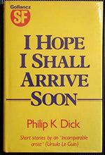 Load image into Gallery viewer, I Hope I Shall Arrive Soon Dick, Philip K ISBN 10: 0575035781 / ISBN 13: 9780575035782 Condition: Near Fine
