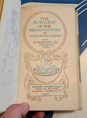 The Autocrat of the Breakfast Table. Oliver Wendell Holmes Publication Date: 1907 Condition: Very Good