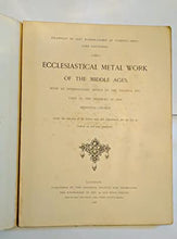 Load image into Gallery viewer, Ecclesiastical metal work of the Middle Ages : with the vessels used in the services of the Mediæval Church / Under the sanction of the Science and Art Department, for the use of schools of art and amateurs A.C. King Publication Date: 1868 Good
