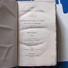 Load image into Gallery viewer, The Clergyman&#39;s Assistant,  a Collection of Statutes, Ordinances, and Forms.Relating to the Rights, Duties, and Liabilities of the Clergy. The Articles of Religion, and the Constitutions and Canons of the Church of England. [Ellis, Charles] Date: 1828
