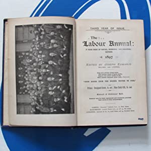 The Labour annual : a year book of social, economic and political reform, 1897 Joseph Edwards [editor] Publication Date: 1896 Condition: Very Good