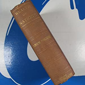 AN INQUIRY INTO THE NATURE AND CAUSES OF THE WEALTH OF NATIONS. A careful reprint of edition, 3 vols. 1812. Adam Smith, LL.D. F.R.S. Publication Date: 1871 Condition: Very Good