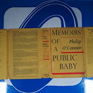 Memoirs of A Public Baby. O'Connor, Phillip. Publication Date: 1958 Condition: Very Good