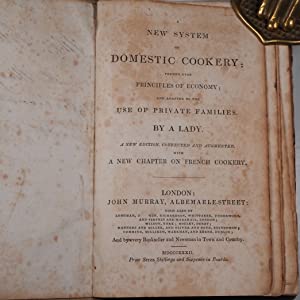 NEW SYSTEM OF DOMESTIC COOKERY: Formed Upon Principles of Economy and Adapted to the Use of Private Families A Lady [Rundell, Mrs. Maria Eliza] Publication Date: 1832 Condition: Fair