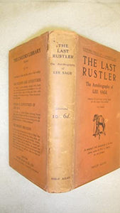 The Last Rustler. The Autobiography of Lee Sage, with Illustrations by Paul S. Clowes