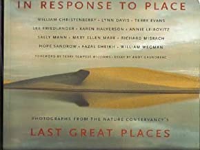 In Response to Place: Photographs from The Nature Conservancy's Last Great Places Grundberg, Andy (Essay), and Williams, Terry Tempest (Foreword). The Nature Conservancy ISBN 10: 0821227416 / ISBN 13: 9780821227411 New Condition: New
